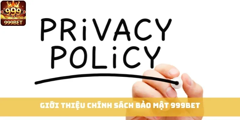 Giới thiệu chính sách bảo mật 999bet