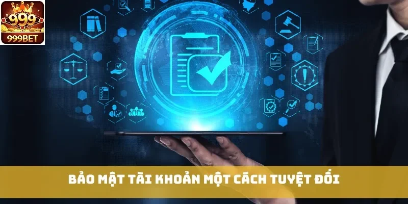 Bảo mật tài khoản một cách tuyệt đối