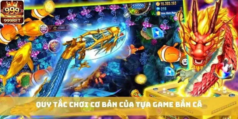 Quy tắc chơi cơ bản của tựa game bắn cá