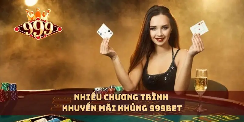 Nhiều chương trình khuyến mãi khủng 999bet